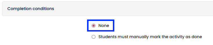 Moodle - Completion Conditions - None